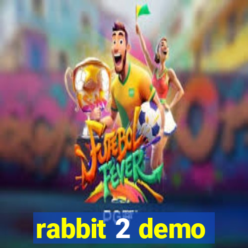 rabbit 2 demo